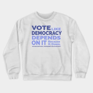 Vote Like Democracy Depends On it Crewneck Sweatshirt